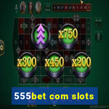 555bet com slots